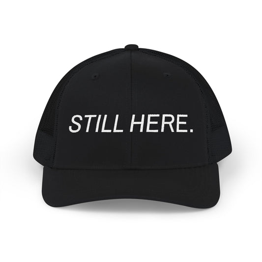 Still Here - Trucker Cap